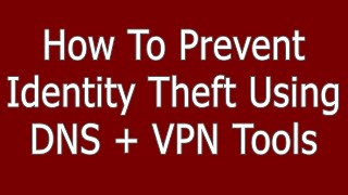 How To Prevent Identity Theft Using DNS + VPN Tools screenshot 3