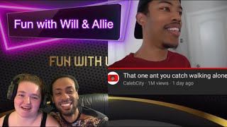 CalebCity - That one ant you catch walking alone Reaction Fun with Will \& Allie (Episode 60)