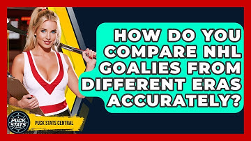 How Do You Compare NHL Goalies From Different Eras Accurately? - Puck Stats Central