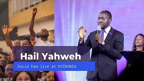 HAIL YAHWEH  DAVID DAM  live at KOINONIA