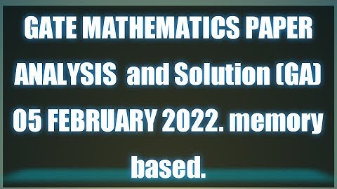 GATE mathematics paper analysis5 Feb 2022  GA/ general aptitude.
