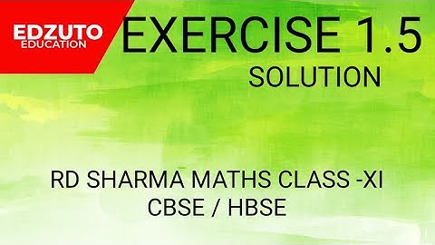 RD SHARMA MATHS ,CLASS -XI ,EX. 1.5 , SOLUTION,CBSE/HBSE