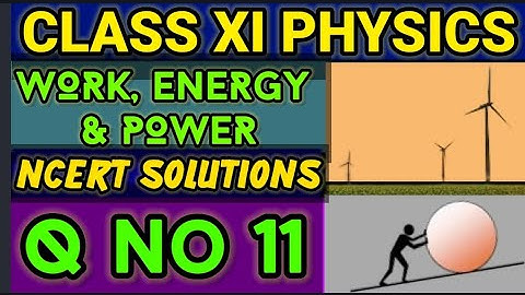 NCERT Solutions Q No 11 Work Energy &Power Class XI Physics  #classxiphysics ‎⁨@ganticoaching-135⁩  