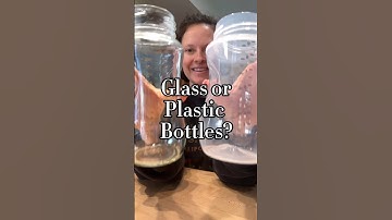 Glass or Plastic Bottles?