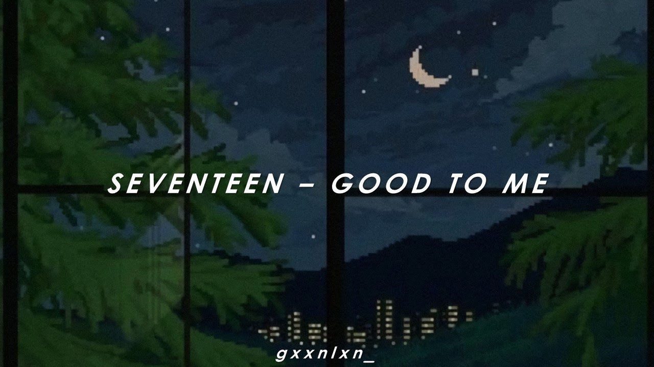 [INDO SUB] SEVENTEEN - GOOD TO ME