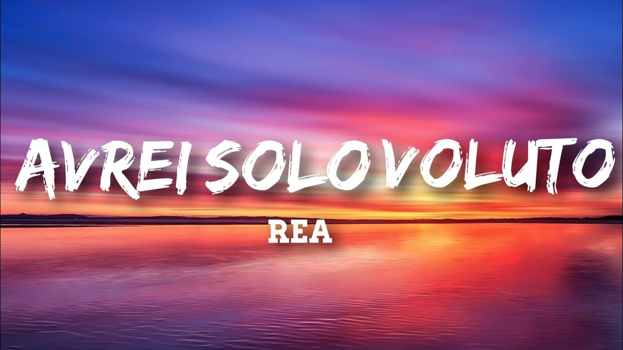 REA Avrei Solo Voluto (Testo e
