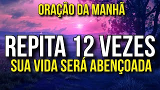 TODAS AS MANHÃS, REPITA ESTA ORAÇÃO A DEUS 12 VEZES SEGUIDAS