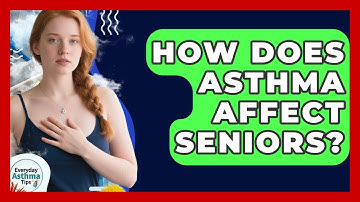 How Does Asthma Affect Seniors? - Everyday Asthma Tips