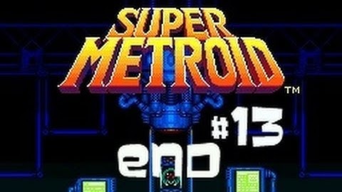 Lets Play: Super Metroid! Part 13: Goobye Mother Dear - END