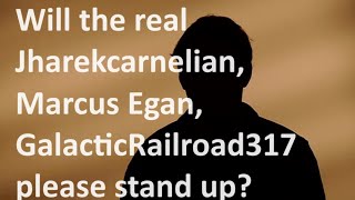 The strange case of Jharekcarnelian, GalacticRailroad317, Marcus Egan and Marcus Murphy