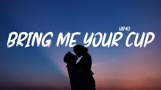 UB40 - Bring Me Your Cup (Lyrics)