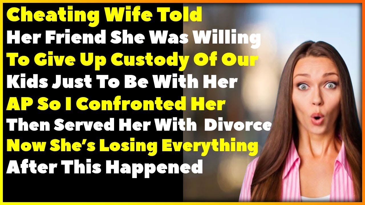 cheating-wife-told-her-friend-she-wanted-to-give-up-custody-of-our-kids