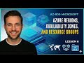 AZ-900 Lesson 6 – Azure Regions, Availability Zones, and Resource Groups