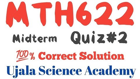 MTH 622 Quiz No.:2 today 100% Correct  solution || Ujala Science Academy ||  MTH622 Quiz today