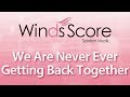 WSL-13-039 We Are Never Ever Getting Back Together(吹奏楽セレクション)