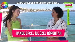 Cannes'da ilgi odağı olan Hande Erçel ile çok özel röportaj