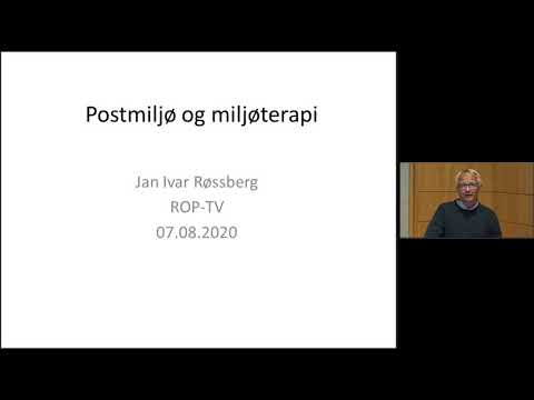 Jan Ivar Røssberg: Postmiljø og miljøterapiens betydning for pasientene