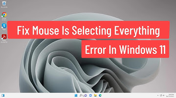 Fix Mouse Is Selecting Everything Error In Windows 11