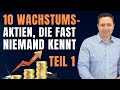 TEIL 1 - 10 GEHEIME Wachstumsstars mit bis zu 100% Potential für DEIN Depot