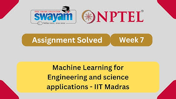 Machine Learning for Engineering and science applications Week 7 | NPTEL 2025 #nptel2025 #myswayam
