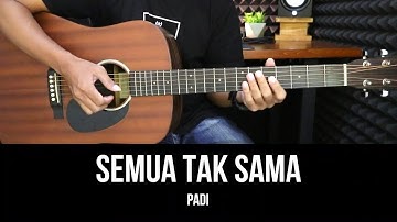 Semua Tak Sama - Padi | Tutorial Chord Gitar Mudah dan Lirik