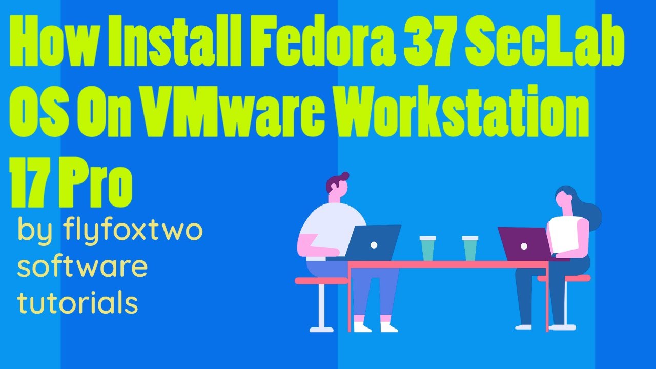 How Install Fedora 37 Security Lab On VMware Workstation 17 Pro 2023 ...
