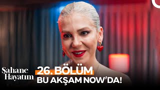 Şahane Hayatım 26. Bölüm Bu Akşam 20.00'De Now'da!