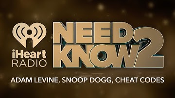 Adam Levine, Snoop Dogg, Cheat Codes | Need 2 Know