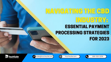Navigating the CBD Industry: Essential Payment Processing Strategies for 2023