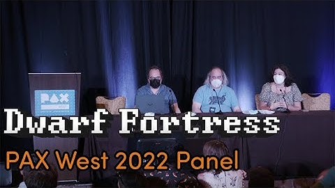 Dwarf Fortress Steam Edition Demo with Tarn and Zach Adams - PAX West 2022 panel