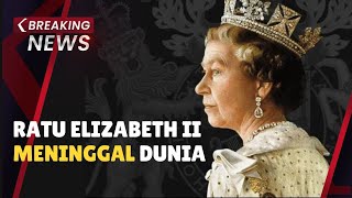 BREAKING NEWS - Ratu Elizabeth II Meninggal Dunia