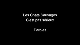 Les Chats Sauvages-C'est pas sérieux-paroles