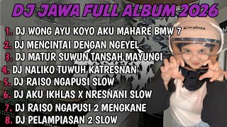 DJ JAWA FULL ALBUM | DJ WONG AYU KOYO AKU MAHARE BMW 7 X NALIKO TUWUH KATRESNAN TERBARU2026 FULLBASS