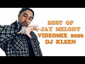 BEST OF JAY MELODY HITS VIDEOMIX 2026 DJ KLEEN