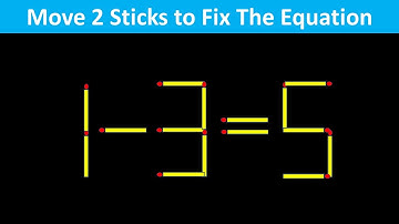 Fix The Equation in just 2 moves - 1-3=5 || 12 Tricky Matchstick Puzzles For Clever Minds