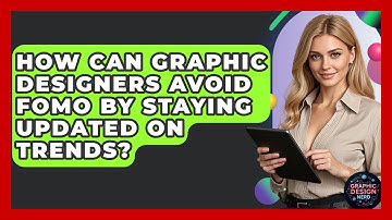 How Can Graphic Designers Avoid FOMO By Staying Updated On Trends? - Graphic Design Nerd