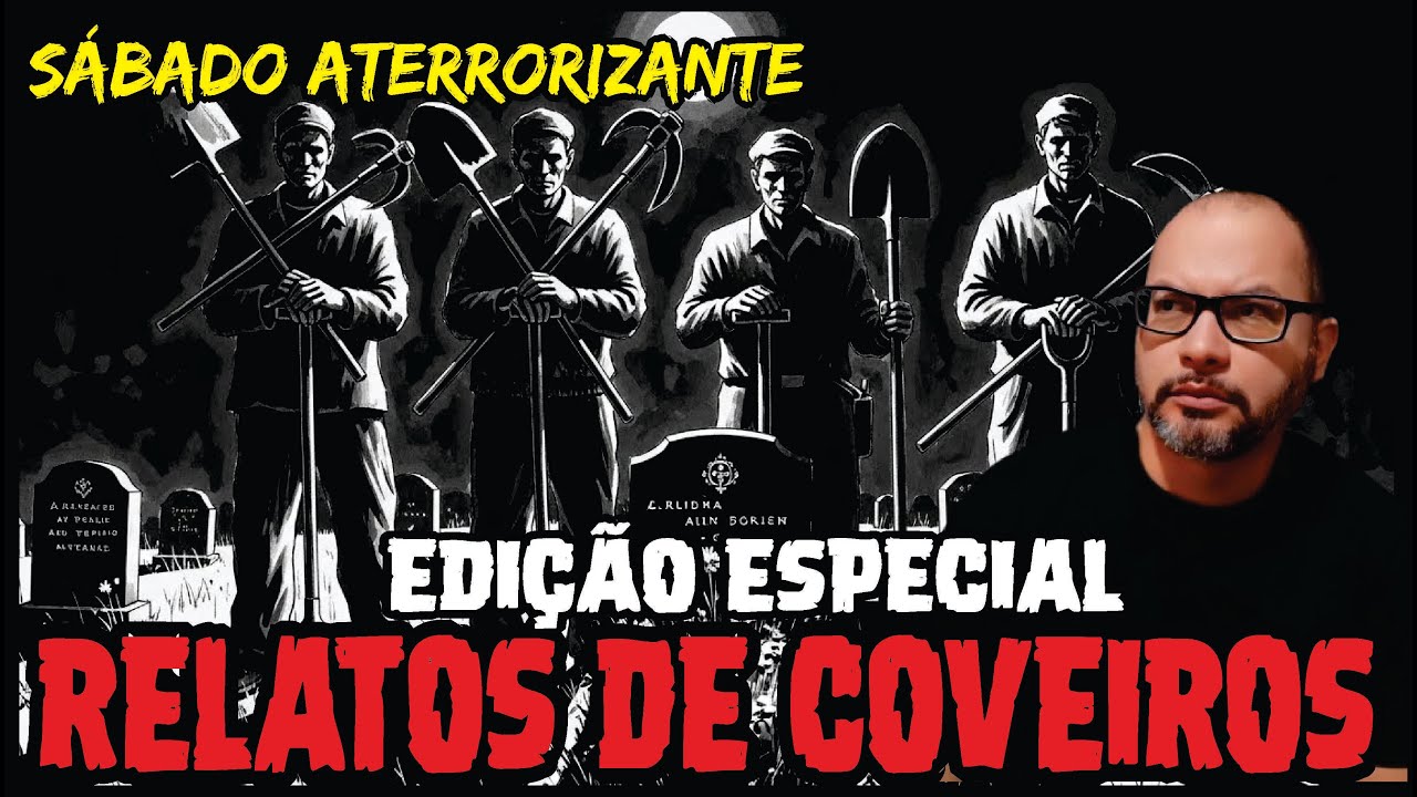 ESPECIAL COVEIROS E CEMITÉRIOS | SÁBADO ATERRORIZANTE | CASOS SOBRENATURAIS REAIS E INÉDITOS