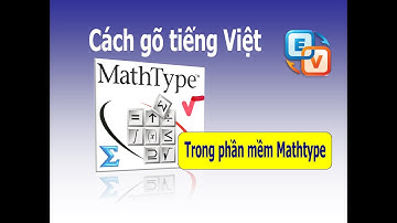 Cách gõ tiếng Việt trong phần mềm Mathtype