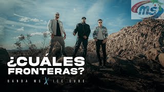 Banda MS \& Ice Cube – ¿Cuáles Fronteras?