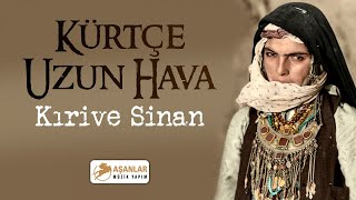 Kürtçe Uzun Hava - Kırive Sinan