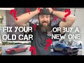 FIX YOUR OLD CAR OR BUY A NEW ONE -- A MECHANIC'S PERSPECTIVE