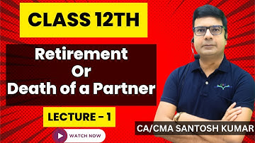 Retirement or Death of a Partner | Lecture-1 | Class 12th | By  CA/CMA Santosh Kumar
