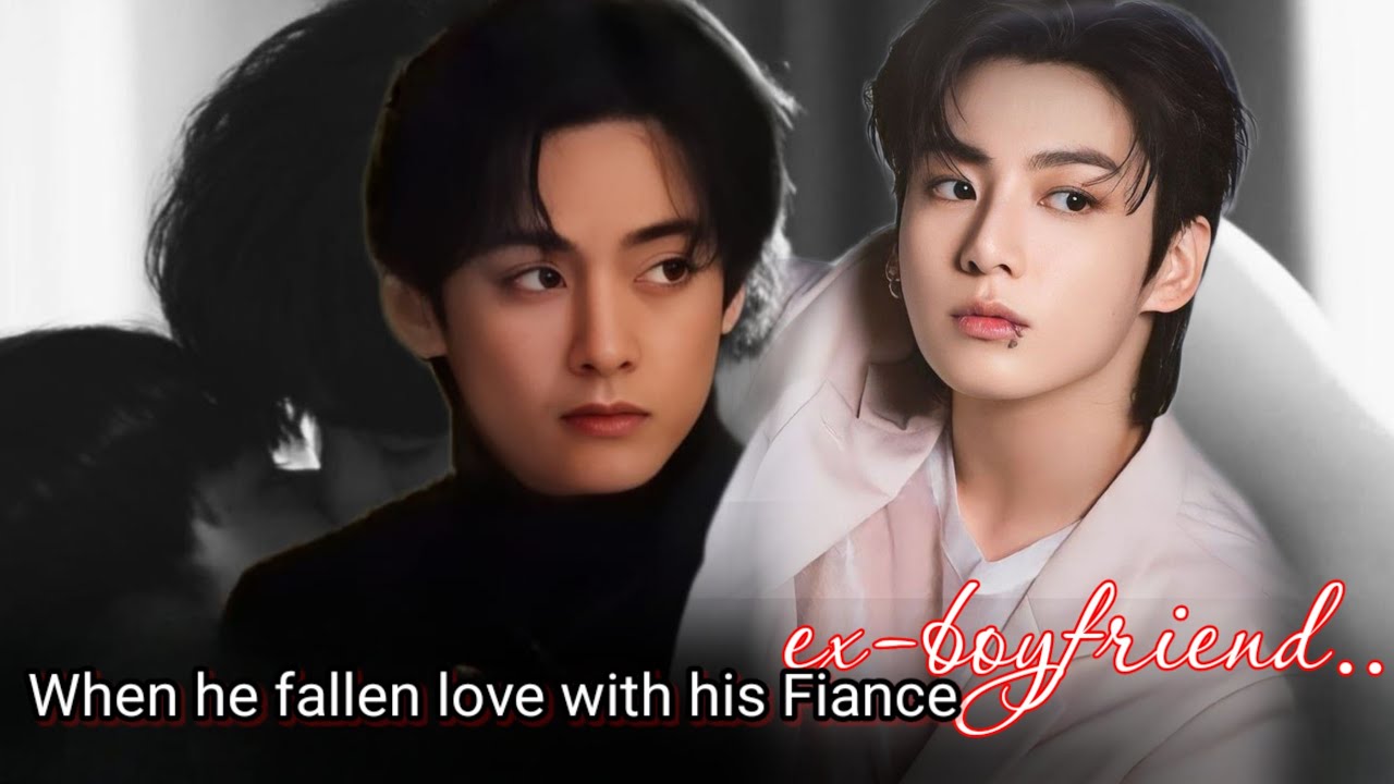 [ END ] When he fallen love with his Fiance ex- boyfriend.. // top Jungkook