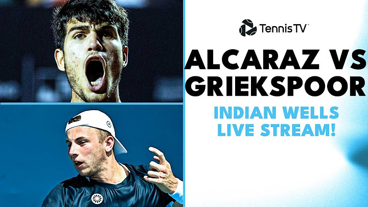 Carlos Alcaraz vs Tallon Griekspoor: Indian Wells 2023 Live Stream!