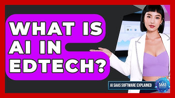 What Is AI In EdTech? - AI SaaS Software Explained