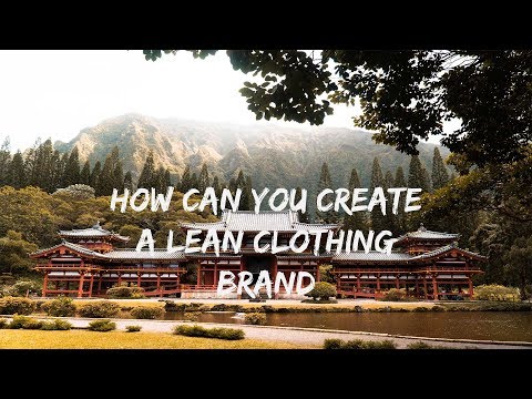So erstellen Sie eine Lean Clothing Brand