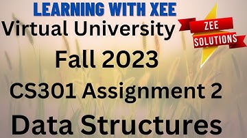 CS301 Data Structures Assignment 2 Fall 2023 Virtual University of Pakistan
