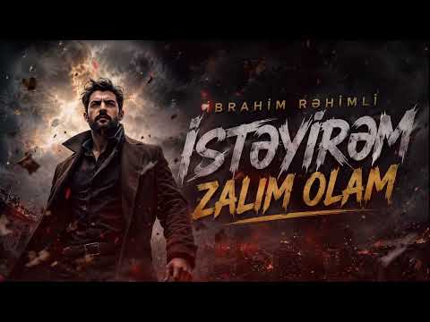 İbrahim Rəhimli - İstəyirəm zalım olam