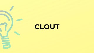 What is the meaning of the word CLOUT? Details