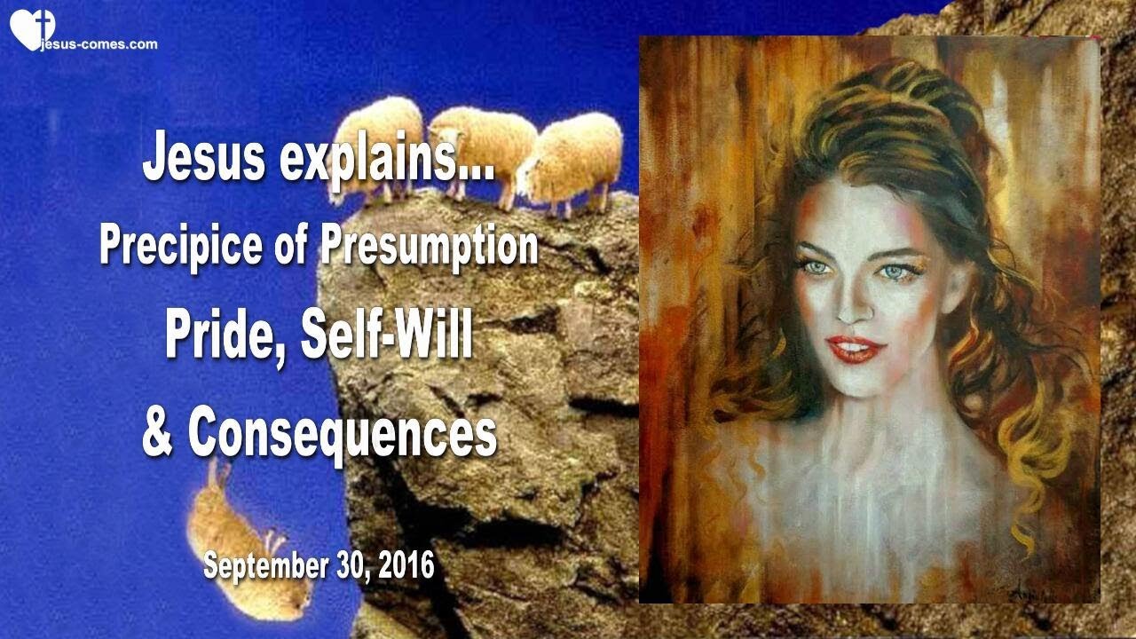 The Precipice of Presumption... Pride, Self-Will & Consequen